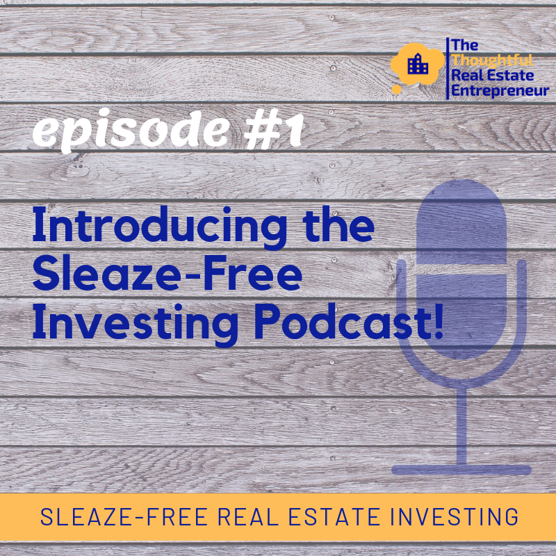 Episode #1:  Introducing the Sleaze-Free Real Estate Investing Podcast