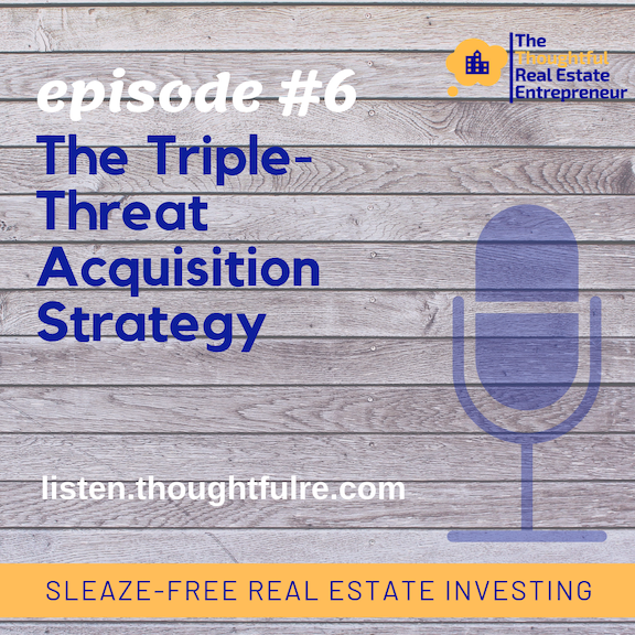 Episode #6:  The Triple-Threat Acquisition Strategy