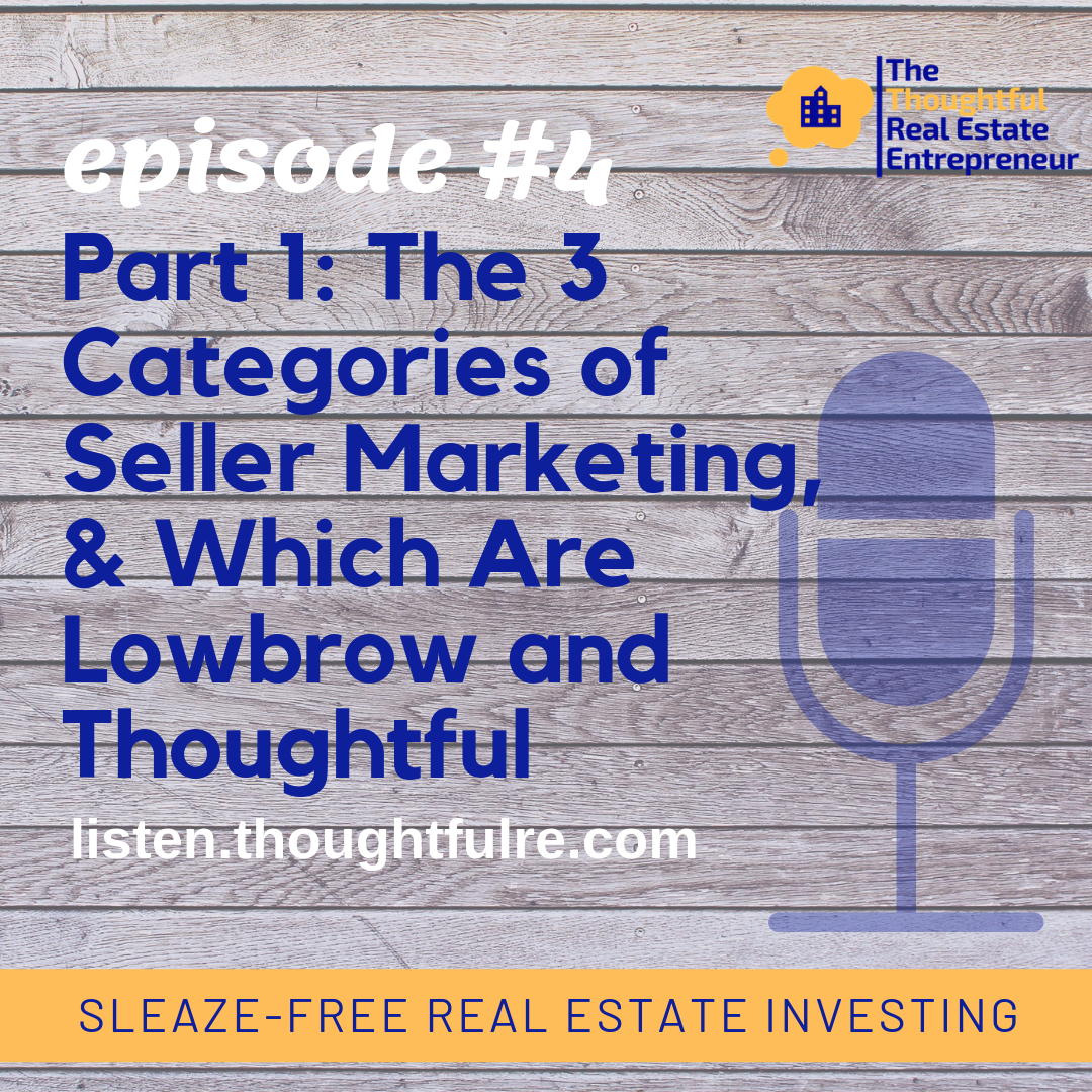 Episode #4: Part 1: The 3 Categories of Seller Marketing, & Which Are Lowbrow and Thoughtful