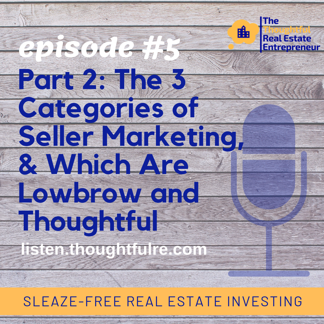 Episode #5: Part 2: The 3 Categories of Seller Marketing, & Which Are Lowbrow and Thoughtful