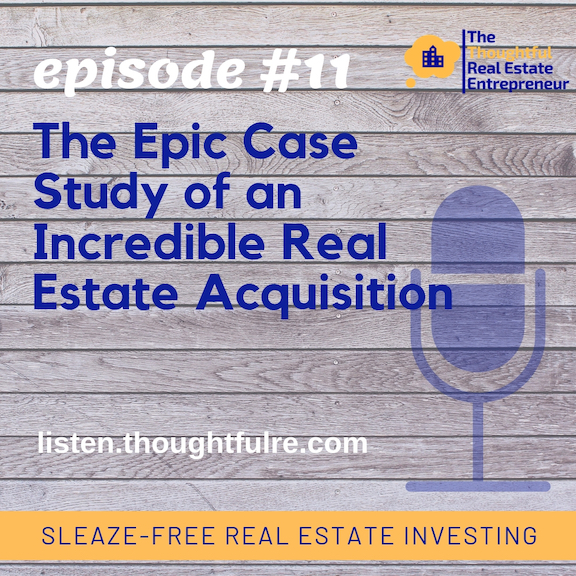 Episode 11: The Epic Case Study of an Incredible Real Estate Acquisition