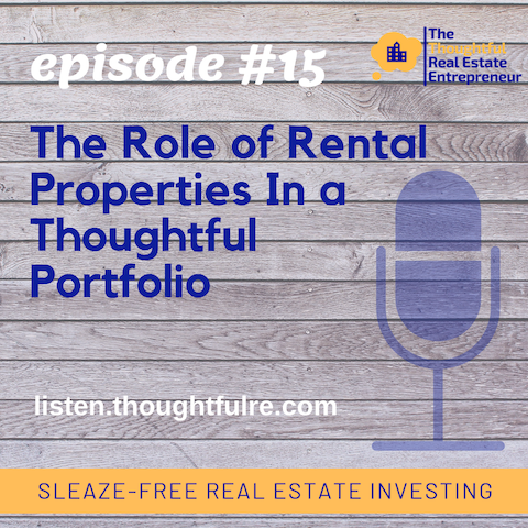 Episode 15:  The Role of Rental Properties In a Thoughtful Portfolio