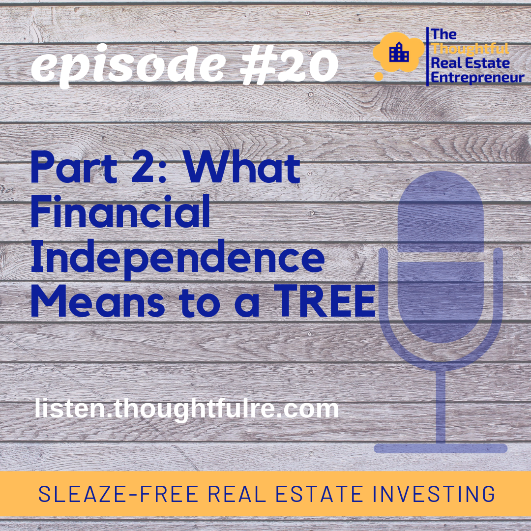 SFREI #20:  What Financial Independence Means to a TREE:  Part 2