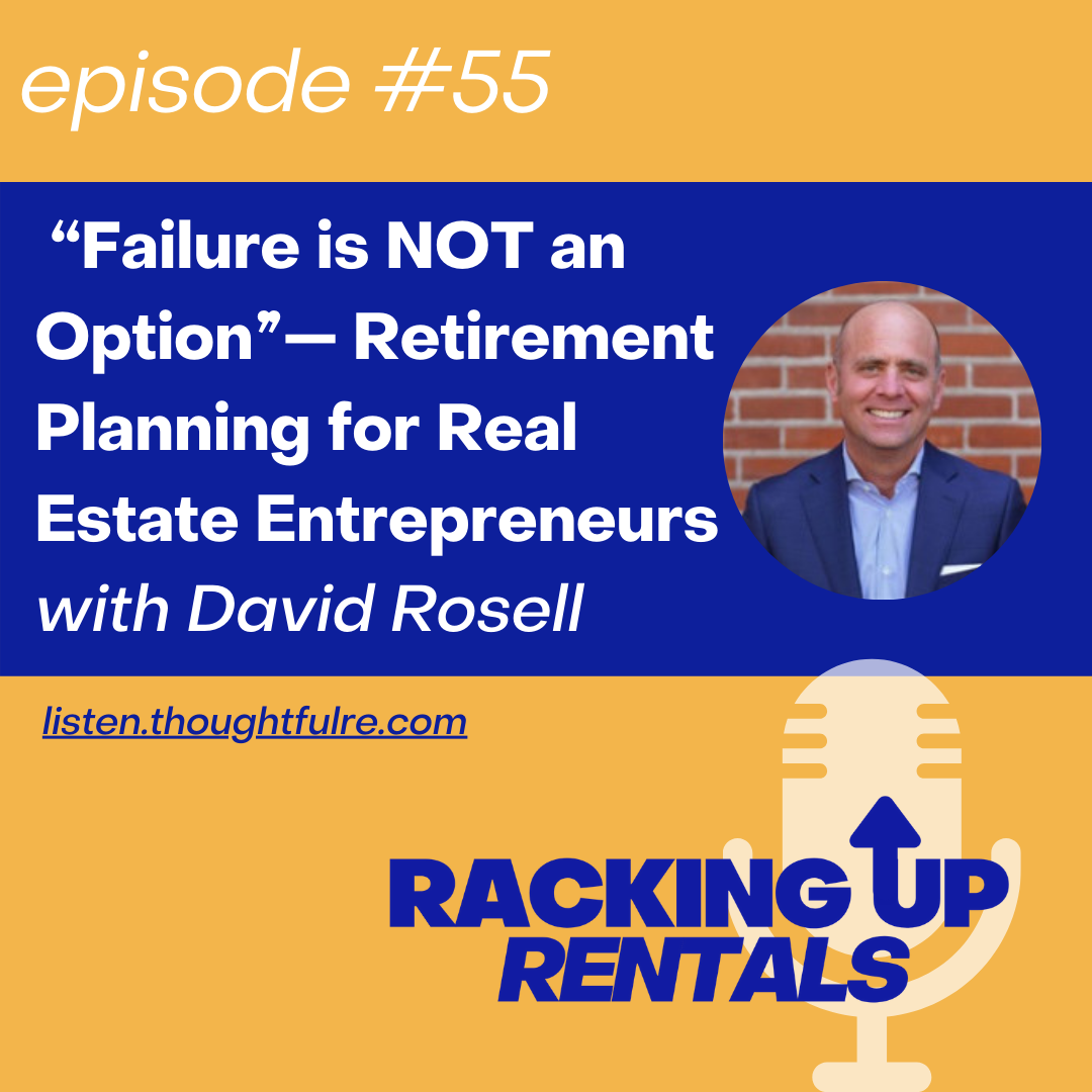 “Failure is NOT an Option”—Retirement Planning for Real Estate Entrepreneurs with David Rosell