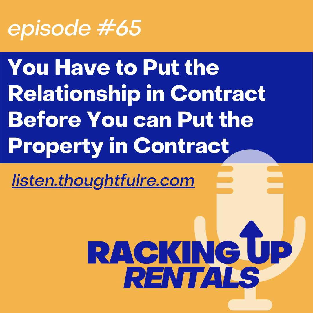 You Have to Put the Relationship in Contract Before You can Put the Property in Contract