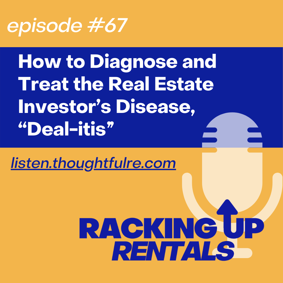 How to Diagnose and Treat the Real Estate Investor’s Disease, “Deal-itis”