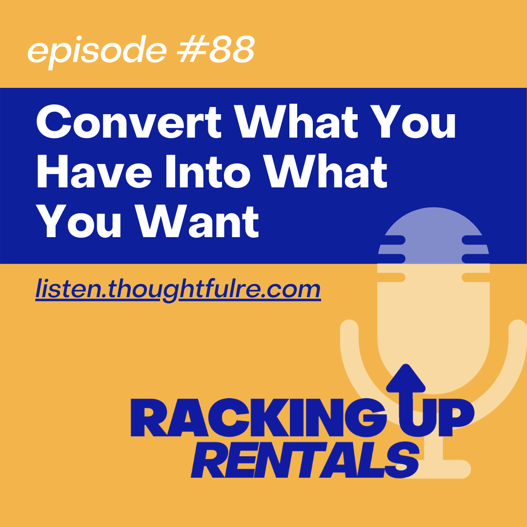 Convert What You Have Into What You Want