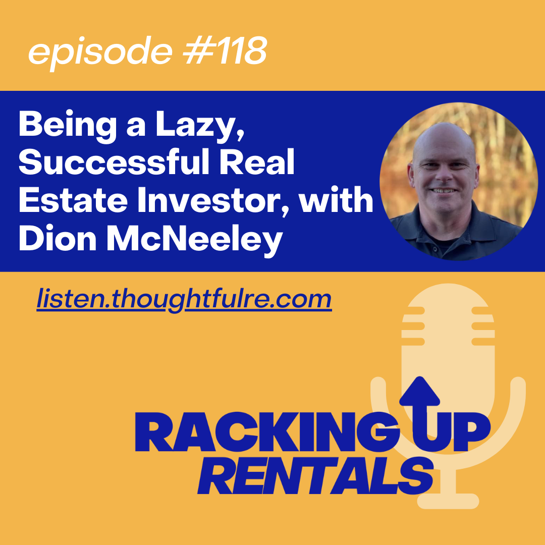 Being a Lazy, Successful Real Estate Investor, with Dion McNeeley