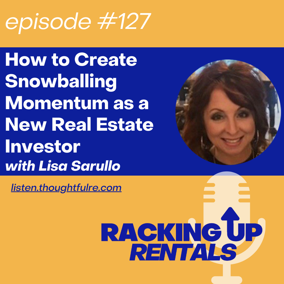 How to Create Snowballing Momentum as a New Real Estate Investor, with Lisa Sarullo