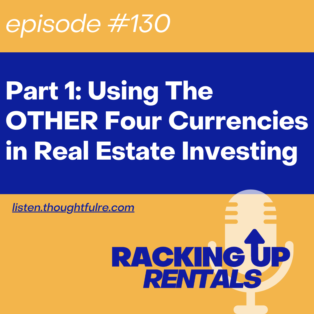 Part 1: Using The OTHER Four Currencies in Real Estate Investing
