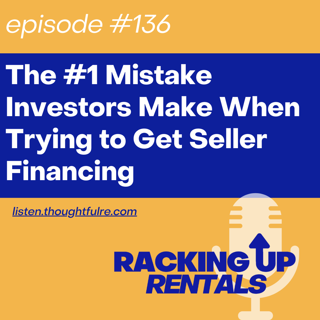 The #1 Mistake Investors Make When Trying to Get Seller Financing
