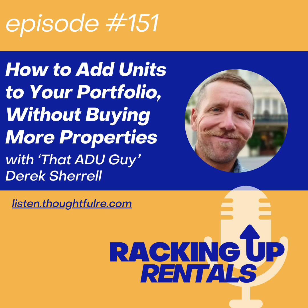 How to Add Units to Your Portfolio, Without Buying More Properties—With “That ADU Guy,” Derek Sherrell