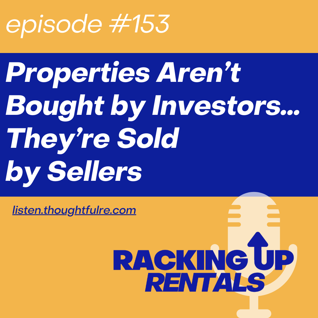 Properties Aren’t Bought by Investors…They’re Sold by Sellers