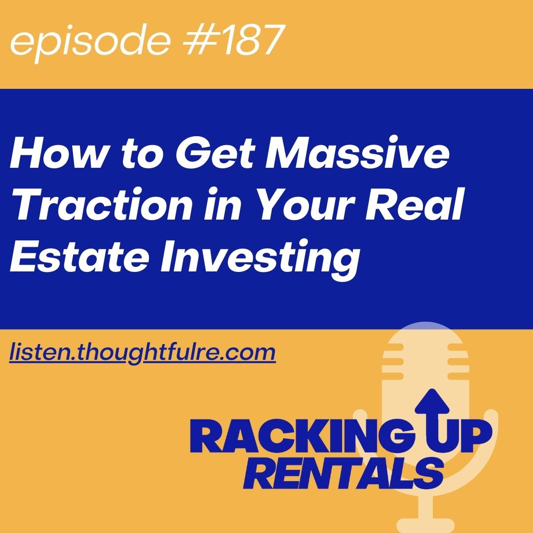 How to Get Massive Traction in Your Real Estate Investing
