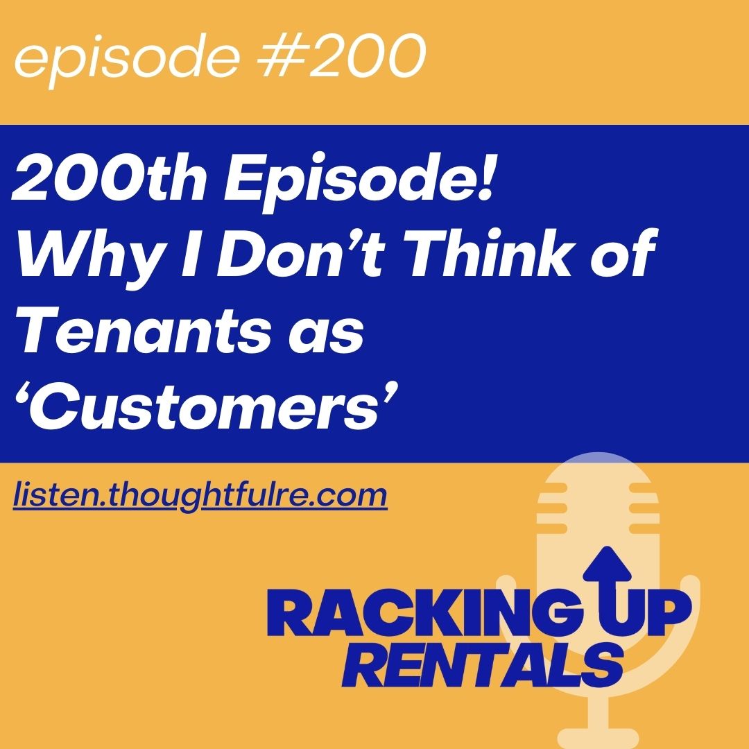 200th Episode! Why I Don’t Think of Tenants as ‘Customers’